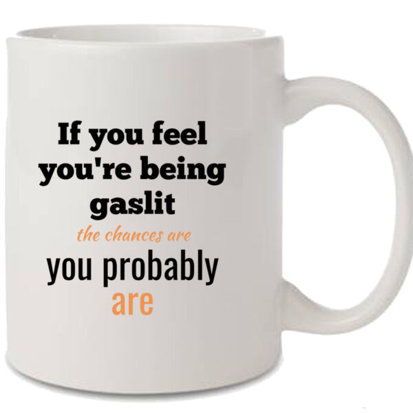 If  You Feel You Are Being Gaslit Mug Thumbnail