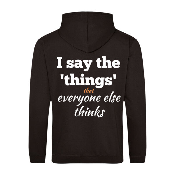 I Say the Things Hoodie  Thumbnail