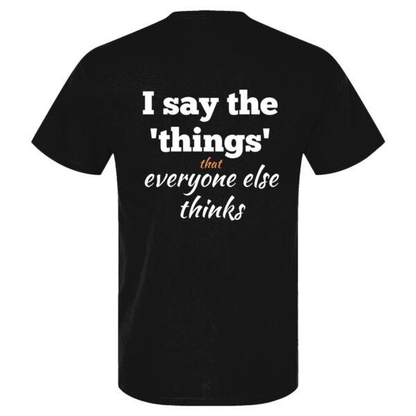 I Say the Things Adult T-Shirt Thumbnail