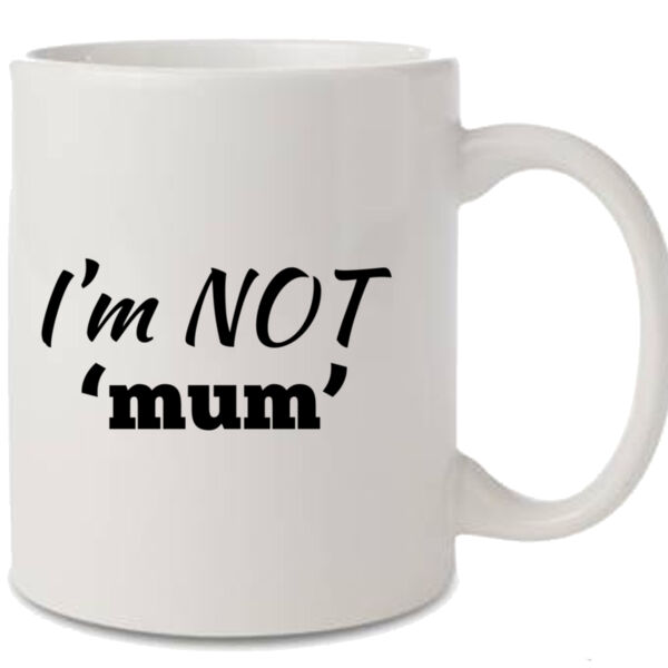 I'm NOT 'Mum' Mug Thumbnail
