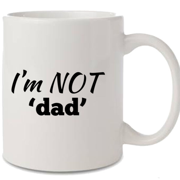 I'm NOT 'Dad' Mug Thumbnail
