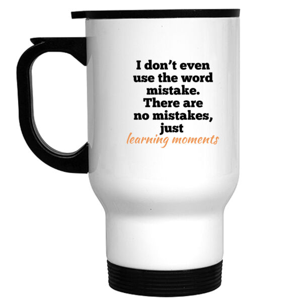 I Don't Even Use the Word Mistake Travel Mug Thumbnail