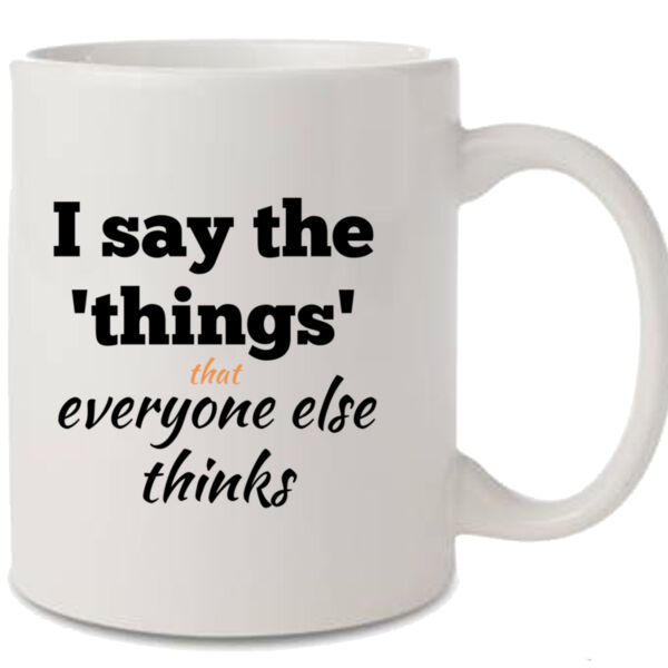 I Say the Things Mug Thumbnail