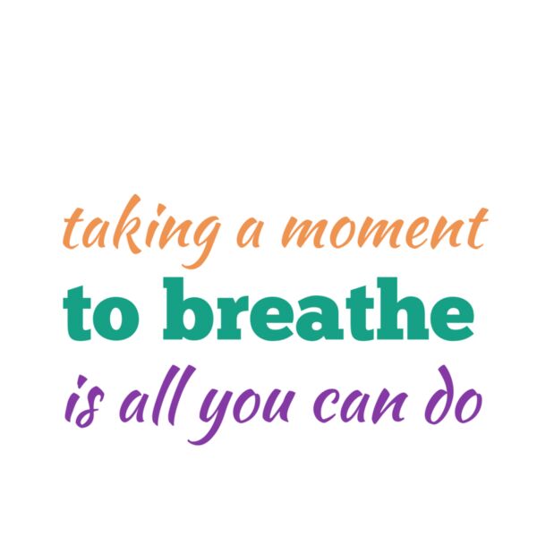 Some Days Taking a Moment to Breathe is All You Can Do white Thumbnail