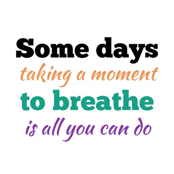 Some Days Taking a Moment to Breathe is All You Can Do Black Thumbnail